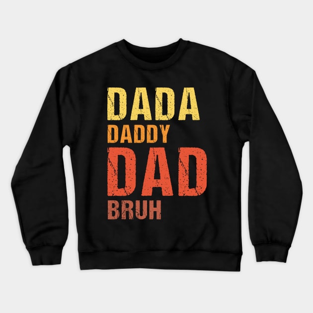 Dada Daddy Dad Bruh Vintage funny fathers day gift Crewneck Sweatshirt by MetalHoneyDesigns